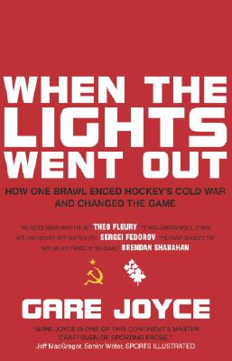When the Lights Went Out : The Last Battle in Hockey's Cold War