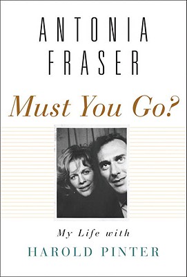 Must You Go: My Life with Harold Pinter