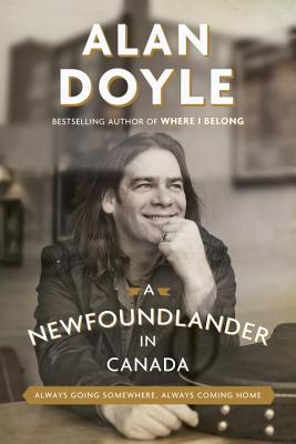 A Newfoundlander in Canada: Always Going Somewhere, Always Coming Home