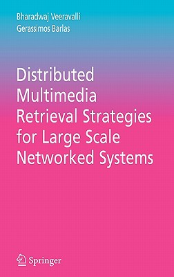 Distributed Multimedia Retrieval Strategies for Large Scale Networked Systems (Multimedia Systems and Applications, 29)