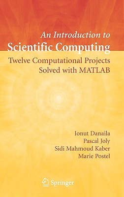 An Introduction to Scientific Computing: Twelve Computational Projects Solved with MATLAB (Texts in Applied Mathematics)