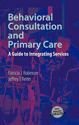 Behavioral Consultation and Primary Care: A Guide to Integrating Services