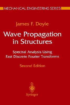 Wave Propagation in Structures: Spectral Analysis Using Fast Discrete Fourier Transforms (Mechanical Engineering Series)
