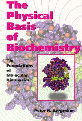 The Physical Basis of Biochemistry: The Foundations of Molecular Biophysics