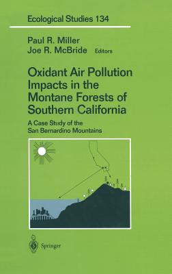 Oxidant Air Pollution Impacts in the Montane Forests of Southern California: A Case Study of the San Bernardino Mountains (Ecological Studies, 134)