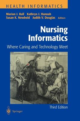 Image for Nursing Informatics: Where Caring and Technology Meet (Health Informatics) Nursing Informatics: Where Caring and Technology Meet (Health Informatics)