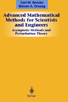 Advanced Mathematical Methods for Scientists and Engineers: Asymptotic Methods and Perturbation Theory