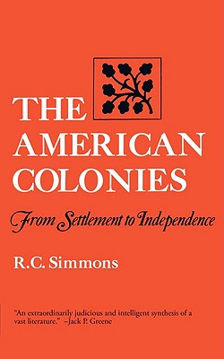 The American Colonies From Settlement to Independence
