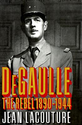 De Gaulle: The Rebel, 1890-1944