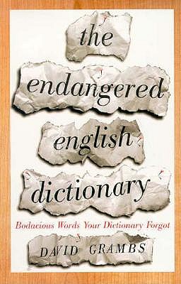 The Endangered English Dictionary: Bodacious Words Your Dictionary Forgot