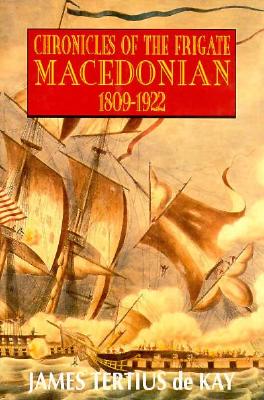Chronicles of the Frigate Macedonian: 1809-1922