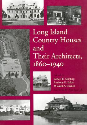 Long Island Country Houses and Their Architects, 1860-1940