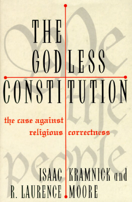 The Godless Constitution: The Case Against Religious Correctness (Inscribed)