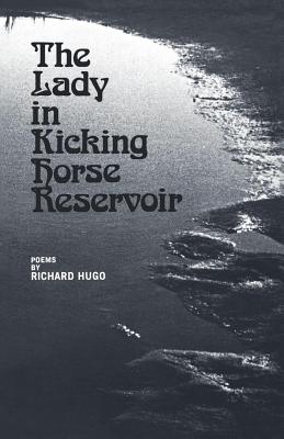 The Lady in Kicking Horse Reservoir Poems; The Lady in Kicking Horse Reservoir Poems