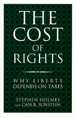 The Cost of Rights: Why Liberty Depends on Taxes