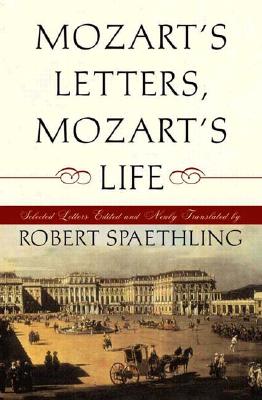 Mozart's Letters, Mozart's Life: Selected Letters