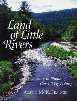 Image for Land of Little Rivers: A Story in Photos of Catskill Fly Fishing