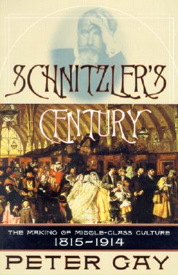 Image for Schnitzler's Century:   the Making of Middle-Class Culture, 1815-1914.