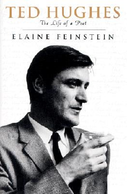 Ted Hughes - the Life of a Poet Feinstein, Elaine