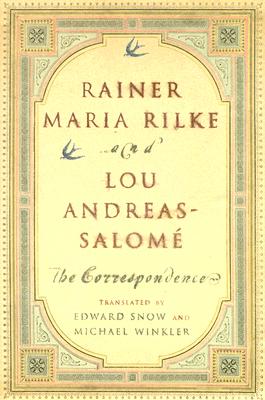 Rainer Maria Rilke and Lou Andreas-Salom: The Correspondence