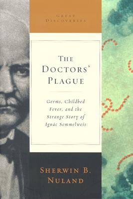 The Doctors' Plague: Germs, Childbed Fever, and the Strange Story of Ignac Semmelweis (Great Discoveries)