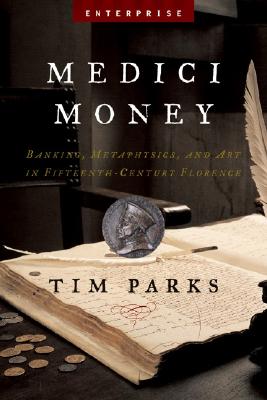 Medici Money: Banking, Metaphysics, And Art In Fifteenth-century Florence (Enterprise)