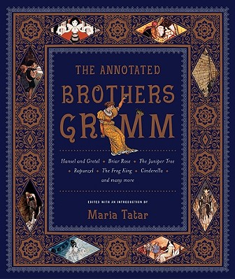 The Annotated Brothers Grimm (The Annotated Books), Jacob Grimm,Wilhelm Grimm The Annotated Brothers Grimm (The Annotated Books), Jacob Grimm,Wilhelm Grimm