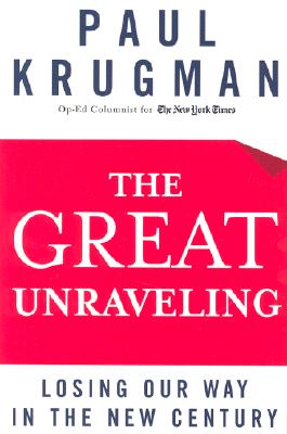 THE GREAT UNRAVELING: LOSING OUR WAY IN THE NEW CENTURY