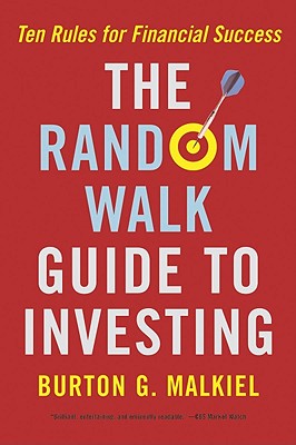 Random Walk Guide to Investing: Ten Rules for Financial Success