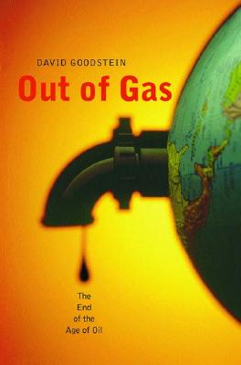 Out of Gas The End of the Age of Oil