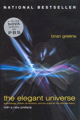 The Elegant Universe: Superstrings, Hidden Dimensions, and the Quest for the Ultimate Theory