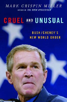 Image for Cruel and Unusual: Bush/Cheney's New World Order
