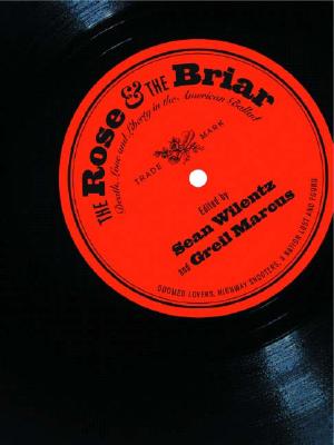 The Rose & the Briar: Death, Love and Liberty in the American Ballad