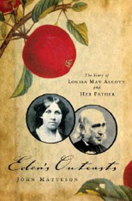Eden's Outcasts; The Story of Louisa May Alcott and Her Father