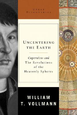 Uncentering the Earth: Copernicus and The Revolutions of the Heavenly Spheres (Great Discoveries)