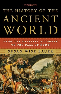 Image for The History of the Ancient World: From the Earliest Accounts to the Fall of Rome