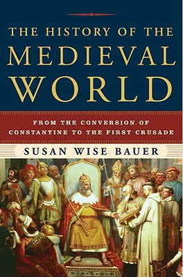 Image for The History of the Medieval World: From the Conversion of Constantine to the First Crusade