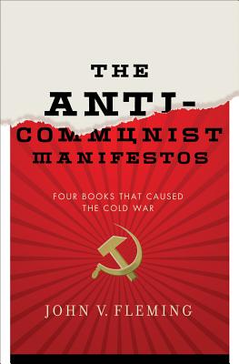 The Anti-Communist Manifestos: Four Books That Shaped the Cold War