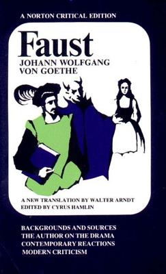 Faust: A Tragedy - A Norton Critical Edition: Backgrounds And Sources, The Author On The Drama, Contemporary Reactions, Modern Criticism