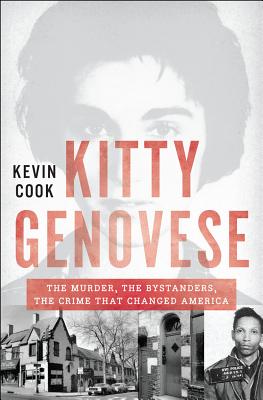 Kitty Genovese The Murder, the Bystanders, the Crime that Changed America