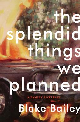 The Splendid Things We Planned: A Family Portrait