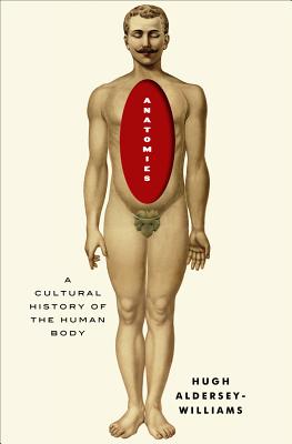 Image for Anatomies: A Cultural History of the Human Body Anatomies: A Cultural History of the Human Body