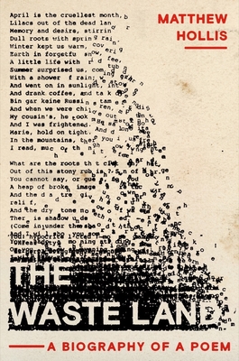 The Waste Land: A Biography of a Poem