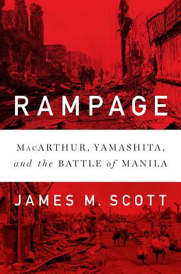 Image for Rampage: MacArthur, Yamashita, and the Battle of Manila