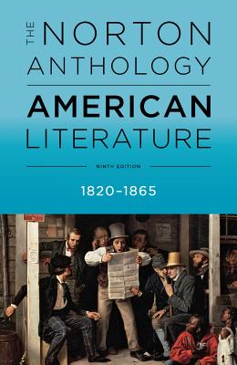 The Norton Anthology of American Literature 1820-1865 (Ninth Edition)