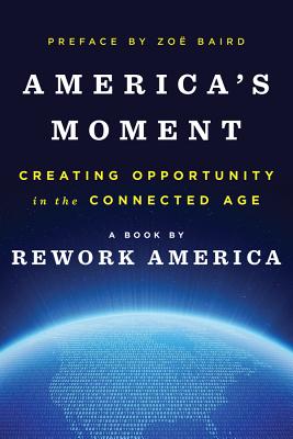 Image for America's Moment: Creating Opportunity in the Connected Age America's Moment: Creating Opportunity in the Connected Age