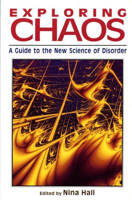 Image for Exploring Chaos: A Guide to the New Science of Disorder Exploring Chaos: A Guide to the New Science of Disorder