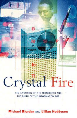 Image for Crystal Fire: The Invention of the Transistor and the Birth of the Information Age (Sloan Technology Series)