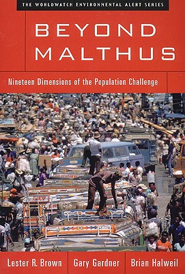 Beyond Malthus: Nineteen Dimensions of the Population Challenge (The Worldwatch Environmental Alert Series)