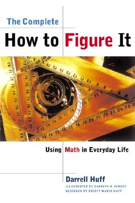 Image for The Complete How to Figure It: Using Math in Everyday Life The Complete How to Figure It: Using Math in Everyday Life